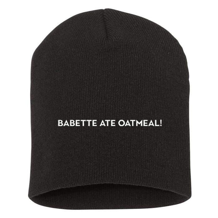 Babette Ate Oatmeal Short Acrylic Beanie