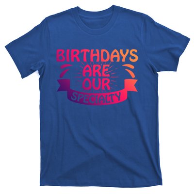 Birthday Are Our Specialty Labor And Delivery Nurse Cute Gift T-Shirt