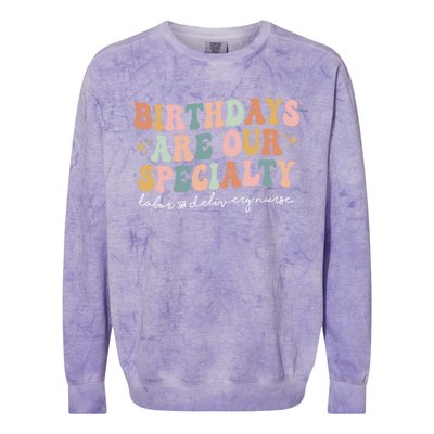 Birthdays Are Our Specialty Funny Labor And Delivery Nurse Gift Colorblast Crewneck Sweatshirt