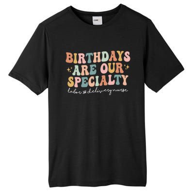 Birthdays Are Our Specialty Funny Labor And Delivery Nurse Gift Tall Fusion ChromaSoft Performance T-Shirt