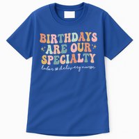 Birthdays Are Our Specialty Funny Labor And Delivery Nurse Gift Tall T-Shirt