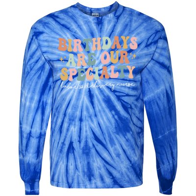 Birthdays Are Our Specialty Funny Labor And Delivery Nurse Gift Tie-Dye Long Sleeve Shirt