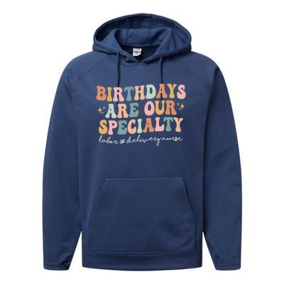 Birthdays Are Our Specialty Funny Labor And Delivery Nurse Gift Performance Fleece Hoodie