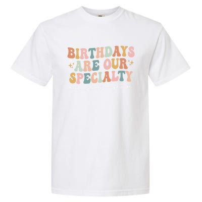 Birthdays Are Our Specialty Funny Labor And Delivery Nurse Gift Garment-Dyed Heavyweight T-Shirt