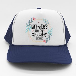 Birthdays Are Our Specialty Labor And Delivery Nurse Gift Trucker Hat