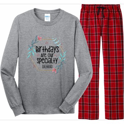 Birthdays Are Our Specialty Labor And Delivery Nurse Gift Long Sleeve Pajama Set