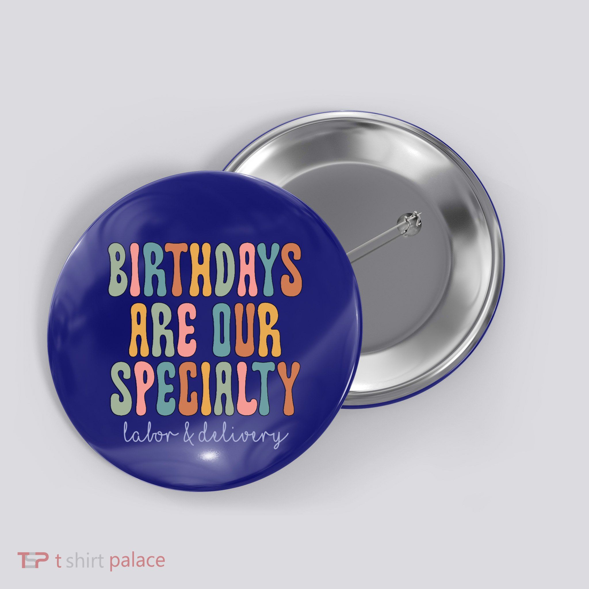 Birthdays Are Our Specialty Labor And Delivery L And D Nurse Funny Gift Button