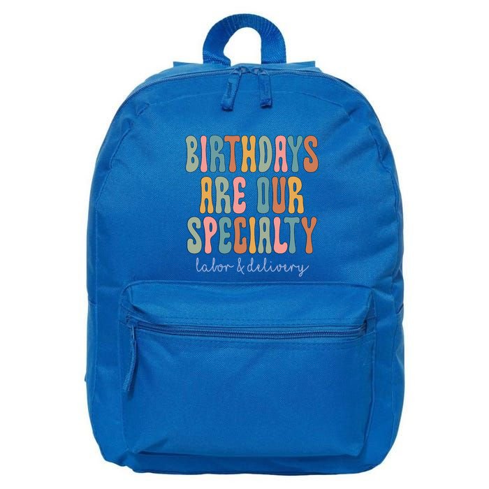 Birthdays Are Our Specialty Labor And Delivery L And D Nurse Funny Gift 16 in Basic Backpack