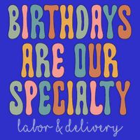Birthdays Are Our Specialty Labor And Delivery L And D Nurse Funny Gift 16 in Basic Backpack