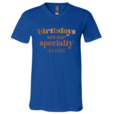 Birthdays Are Our Specialty L And D Nurse Nursing Gift V-Neck T-Shirt