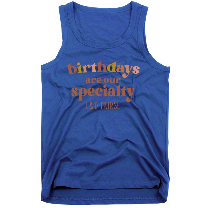 Birthdays Are Our Specialty L And D Nurse Nursing Gift Tank Top