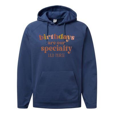 Birthdays Are Our Specialty L And D Nurse Nursing Gift Performance Fleece Hoodie