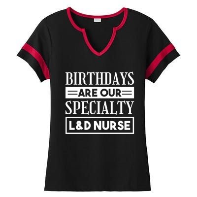 Birthdays Are Our Specialty L And D Nurse Delivery Nurses Meaningful Gift Ladies Halftime Notch Neck Tee