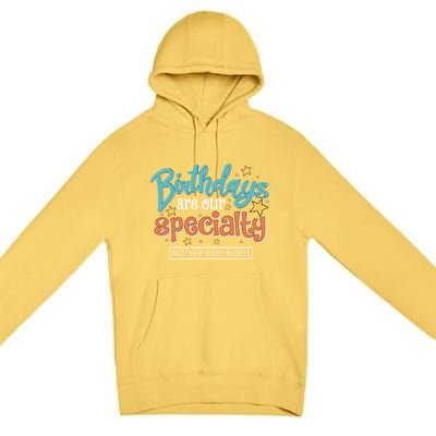 Birthdays Are Our Specialty Mother Nurse L And D Nursing Gift Premium Pullover Hoodie