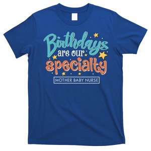 Birthdays Are Our Specialty Mother Nurse L And D Nursing Gift T-Shirt