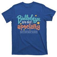 Birthdays Are Our Specialty Mother Nurse L And D Nursing Gift T-Shirt