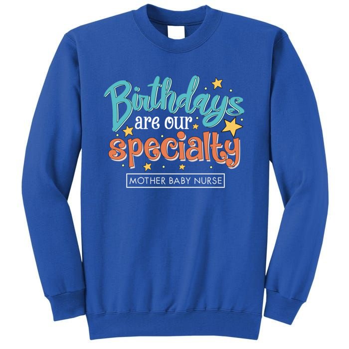 Birthdays Are Our Specialty Mother Nurse L And D Nursing Gift Tall Sweatshirt