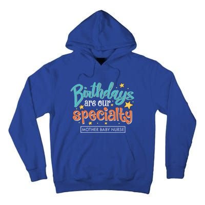 Birthdays Are Our Specialty Mother Nurse L And D Nursing Gift Tall Hoodie