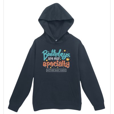 Birthdays Are Our Specialty Mother Nurse L And D Nursing Gift Urban Pullover Hoodie