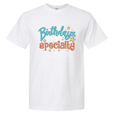 Birthdays Are Our Specialty Mother Nurse L And D Nursing Gift Garment-Dyed Heavyweight T-Shirt