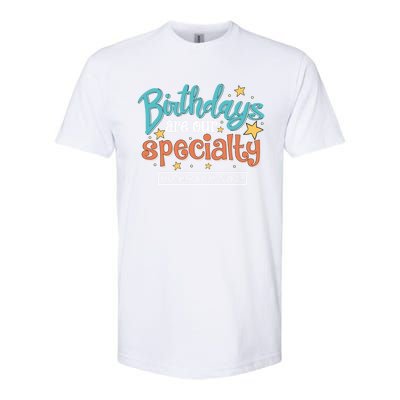 Birthdays Are Our Specialty Mother Nurse L And D Nursing Gift Softstyle CVC T-Shirt