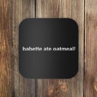 Babette Ate Oatmeal Coaster