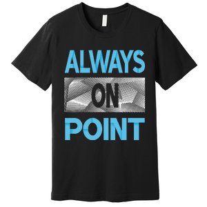 Blue Always On Point Blue Color Graphic Premium T-Shirt