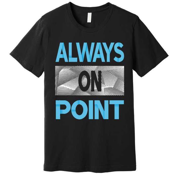 Blue Always On Point Blue Color Graphic Premium T-Shirt