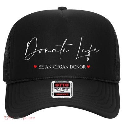 Be An Organ Donor An Organ Awareness High Crown Mesh Back Trucker Hat