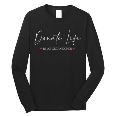 Be An Organ Donor An Organ Awareness Long Sleeve Shirt