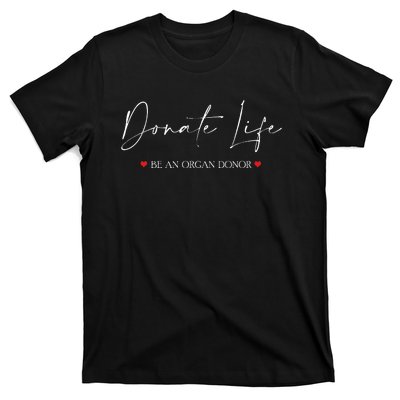 Be An Organ Donor An Organ Awareness T-Shirt