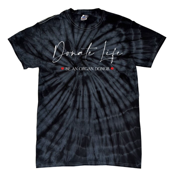 Be An Organ Donor An Organ Awareness Tie-Dye T-Shirt