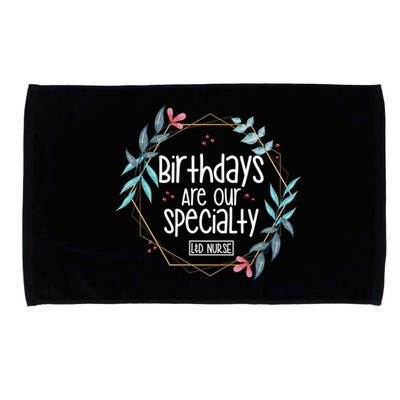 Birthdays Are Our Specialty Labor And Delivery Nurse Gift Microfiber Hand Towel