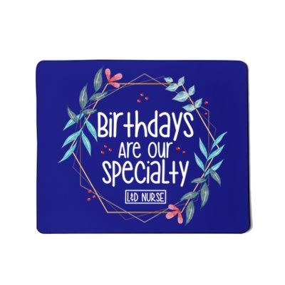 Birthdays Are Our Specialty Labor And Delivery Nurse Gift Mousepad