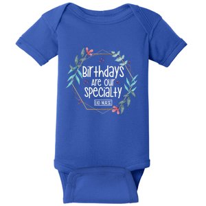 Birthdays Are Our Specialty Labor And Delivery Nurse Gift Baby Bodysuit