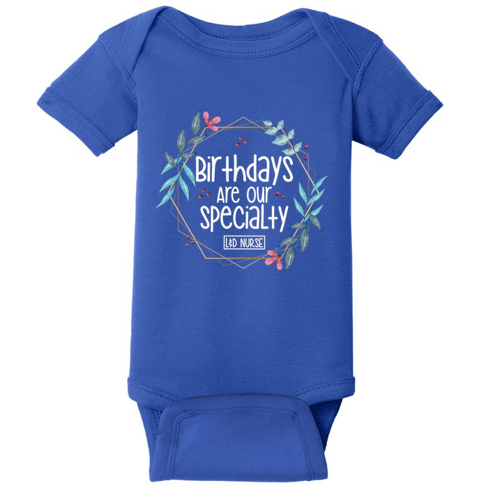 Birthdays Are Our Specialty Labor And Delivery Nurse Gift Baby Bodysuit