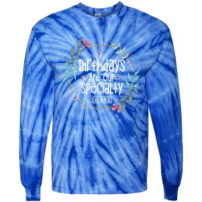 Birthdays Are Our Specialty Labor And Delivery Nurse Gift Tie-Dye Long Sleeve Shirt