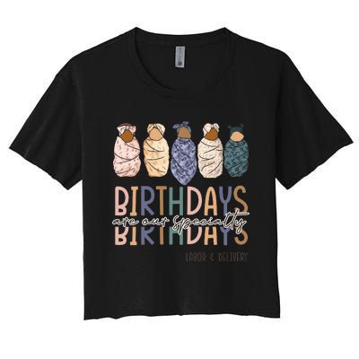 Birthdays Are Our Specialty L&D Nurse Nursing Birthday Women's Crop Top Tee