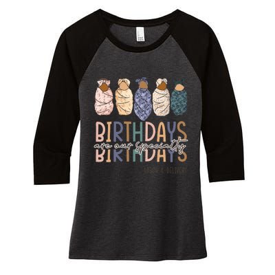 Birthdays Are Our Specialty L&D Nurse Nursing Birthday Women's Tri-Blend 3/4-Sleeve Raglan Shirt