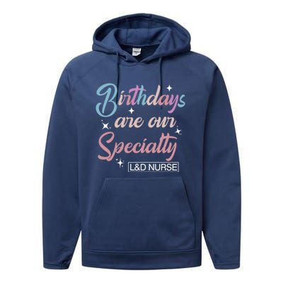 Birthdays Are Our Specialty L And D Nurse Life Nursing Team Funny Gift Performance Fleece Hoodie