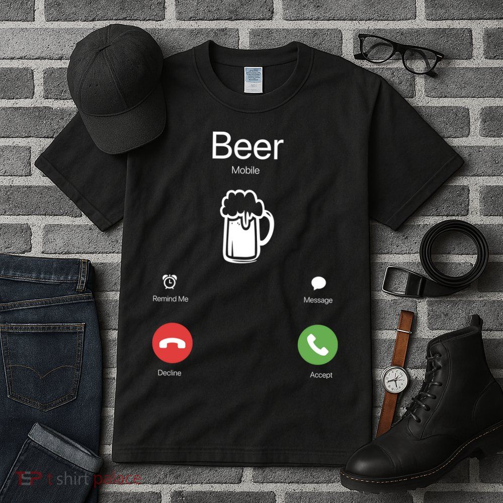 Beer Answer Or Decline Mobil Phone Funny Tall T-Shirt