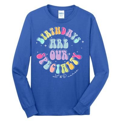 Birthdays Are Our Specialty L And D Nurse Nursing Birthday Gift Tall Long Sleeve T-Shirt