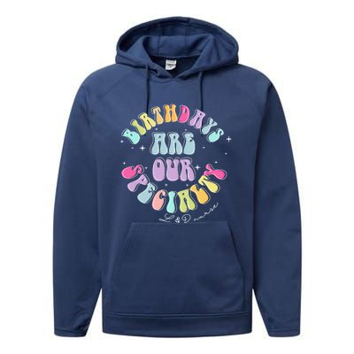 Birthdays Are Our Specialty L And D Nurse Nursing Birthday Gift Performance Fleece Hoodie