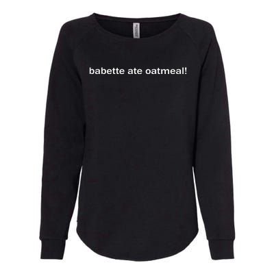 Babette Ate Oatmeal Womens California Wash Sweatshirt