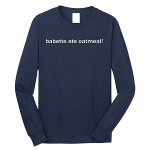 Babette Ate Oatmeal Long Sleeve Shirt