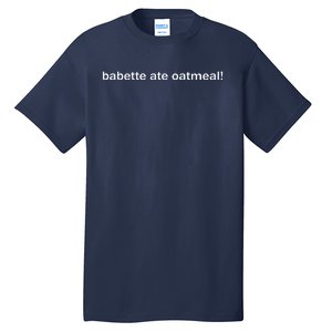 Babette Ate Oatmeal Tall T-Shirt