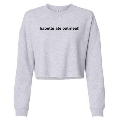 Babette Ate Oatmeal Cropped Pullover Crew