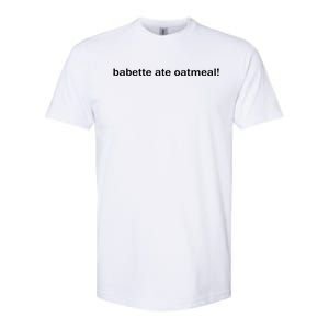 Babette Ate Oatmeal Softstyle CVC T-Shirt