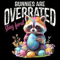 Bunnies Are Overrated Stay Feral Raccoon Easter Day Bucket Hat