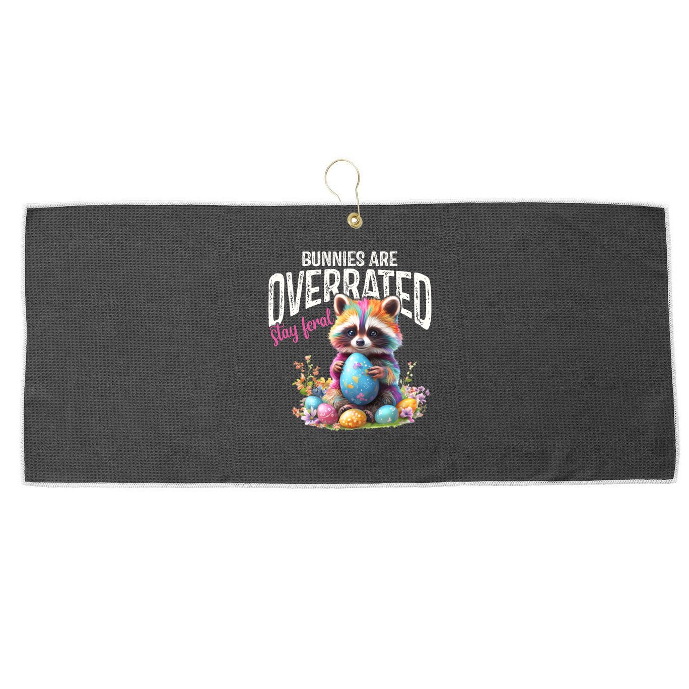 Bunnies Are Overrated Stay Feral Raccoon Easter Day Large Microfiber Waffle Golf Towel